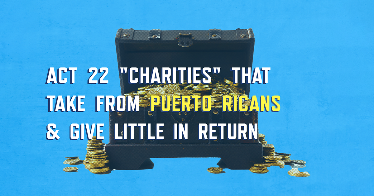 Pain & Profit The Act 22 "Charities" that Take from Puerto Ricans
